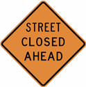 Street Closed Ahead Construction Sign 24"x24"