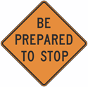 Be Prepared To Stop Construction Signs 30"x30"