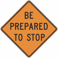 Be Prepared To Stop Construction Signs 36"x36"