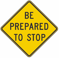 Be Prepared To Stop Warning Sign 30"x30"
