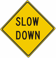 Slow Down Road Warning Sign 30"x30"