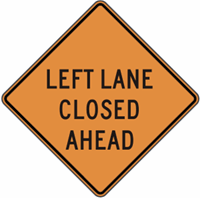 Left Lane Closed Ahead Construction Sign 24"x24"