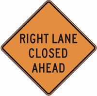 Right Lane Closed Ahead Construction Sign 30"x30"