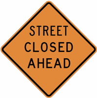 Street Closed Ahead Construction Sign 36"x36"