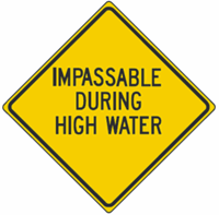 Impassable During High Water Warning 30"x30"