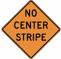 No Center Stripe Construction Sign 24"x24"